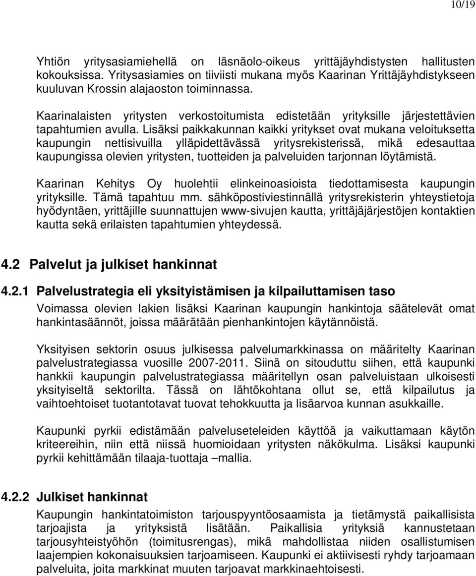 Kaarinalaisten yritysten verkostoitumista edistetään yrityksille järjestettävien tapahtumien avulla.