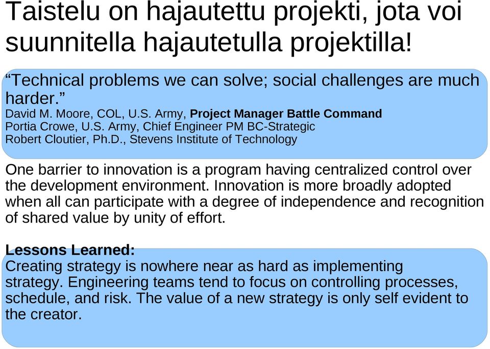 , Stevens Institute of Technology One barrier to innovation is a program having centralized control over the development environment.