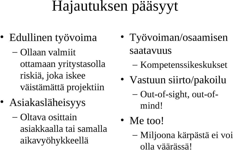 samalla aikavyöhykkeellä Työvoiman/osaamisen saatavuus Kompetenssikeskukset Vastuun