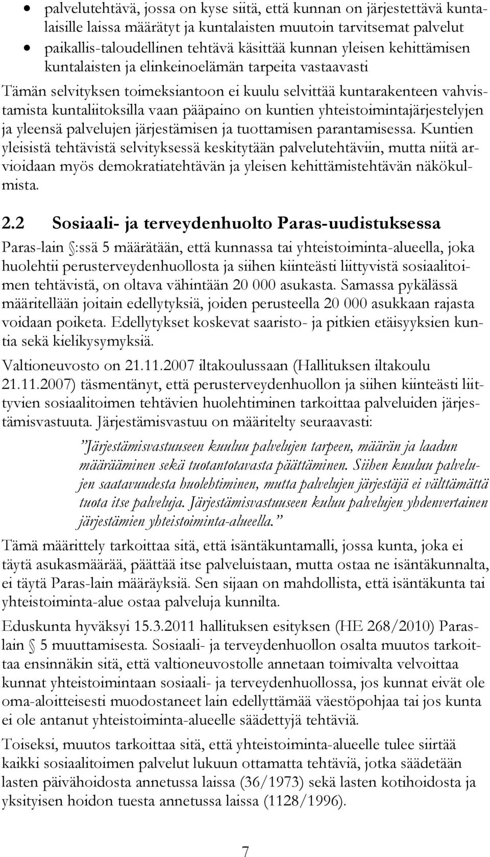 yhteistoimintajärjestelyjen ja yleensä palvelujen järjestämisen ja tuottamisen parantamisessa.