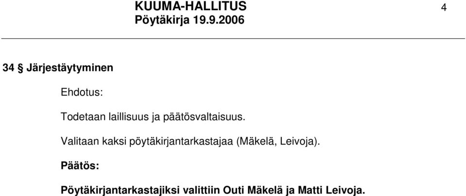 Valitaan kaksi pöytäkirjantarkastajaa (Mäkelä,