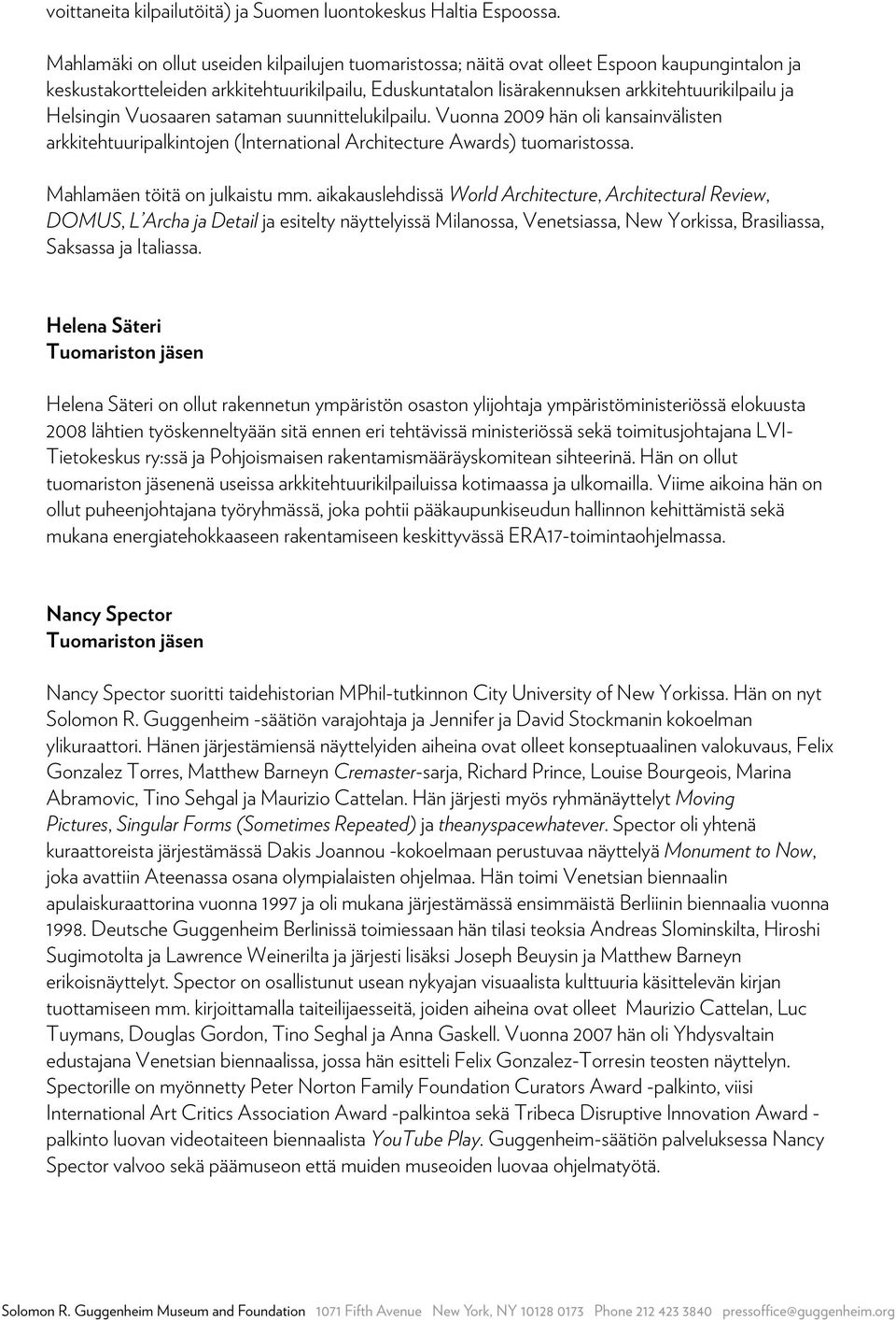 Helsingin Vuosaaren sataman suunnittelukilpailu. Vuonna 2009 hän oli kansainvälisten arkkitehtuuripalkintojen (International Architecture Awards) tuomaristossa. Mahlamäen töitä on julkaistu mm.