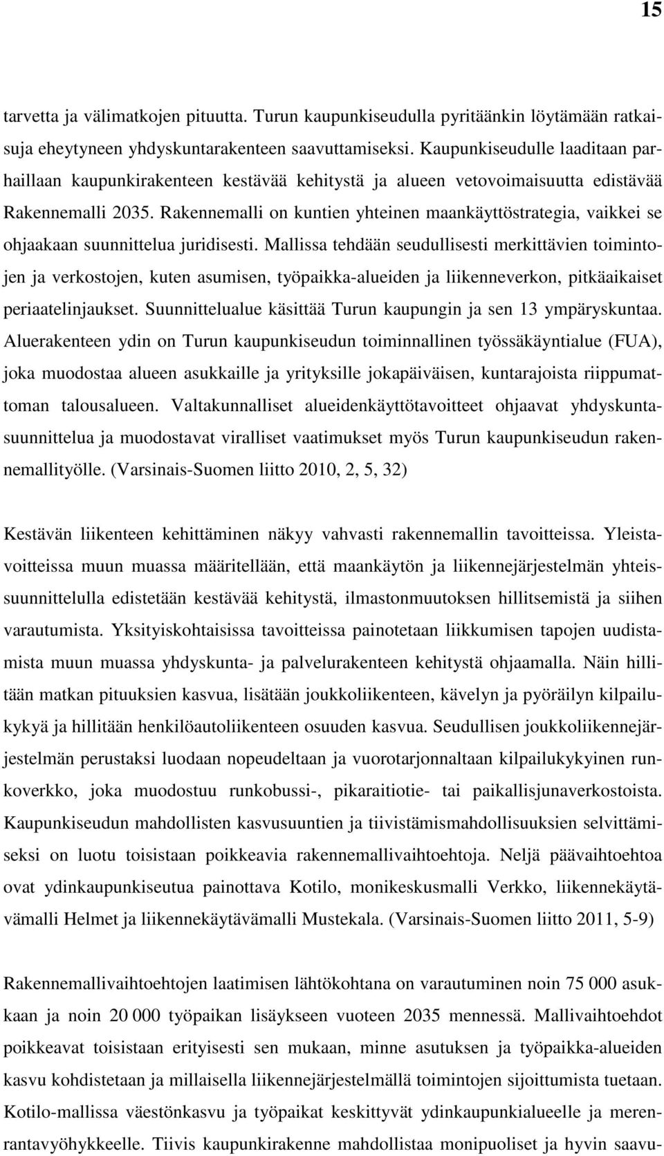 Rakennemalli on kuntien yhteinen maankäyttöstrategia, vaikkei se ohjaakaan suunnittelua juridisesti.