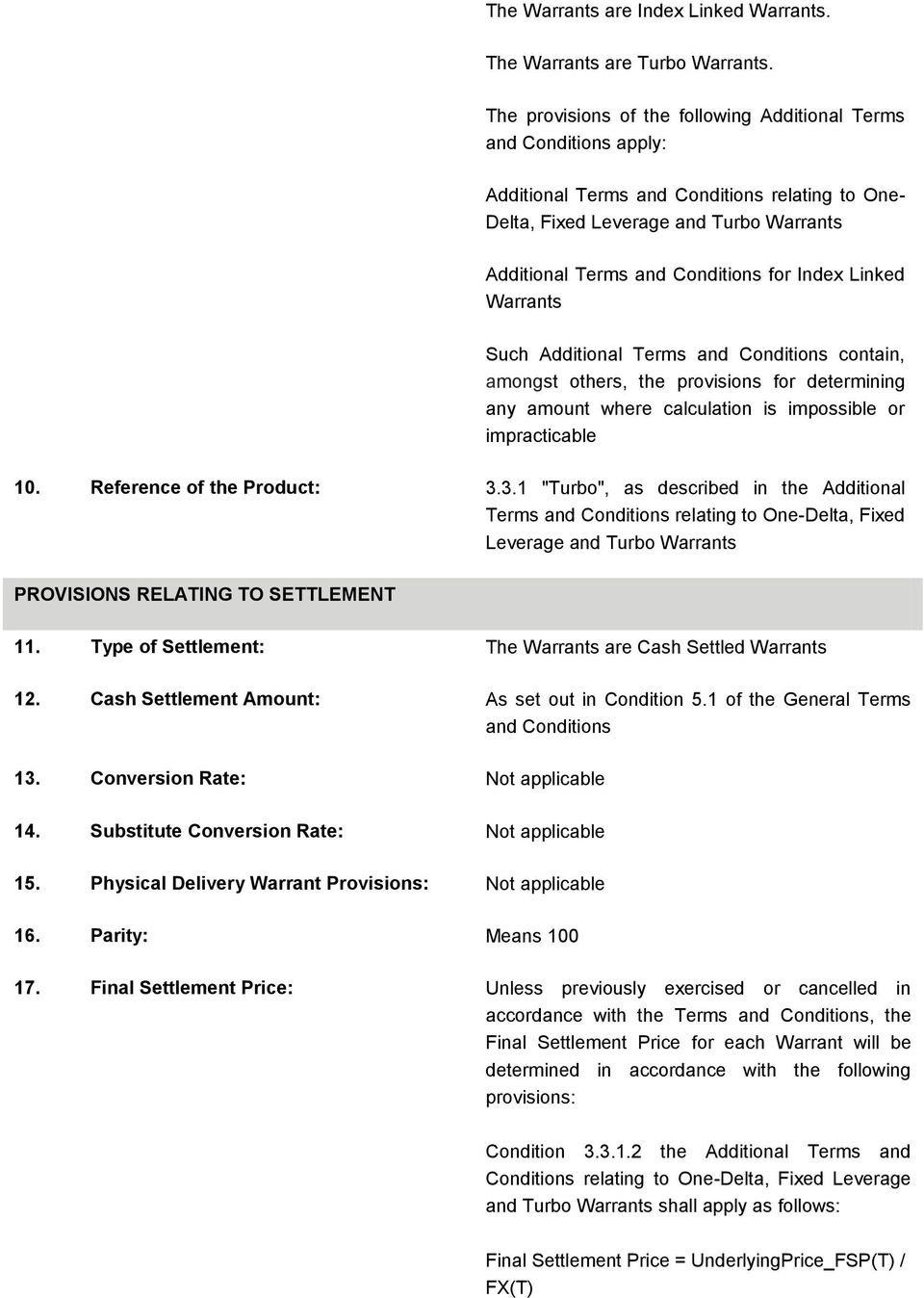 Index Linked Warrants Such Additional Terms and Conditions contain, amongst others, the provisions for determining any amount where calculation is impossible or impracticable 10.