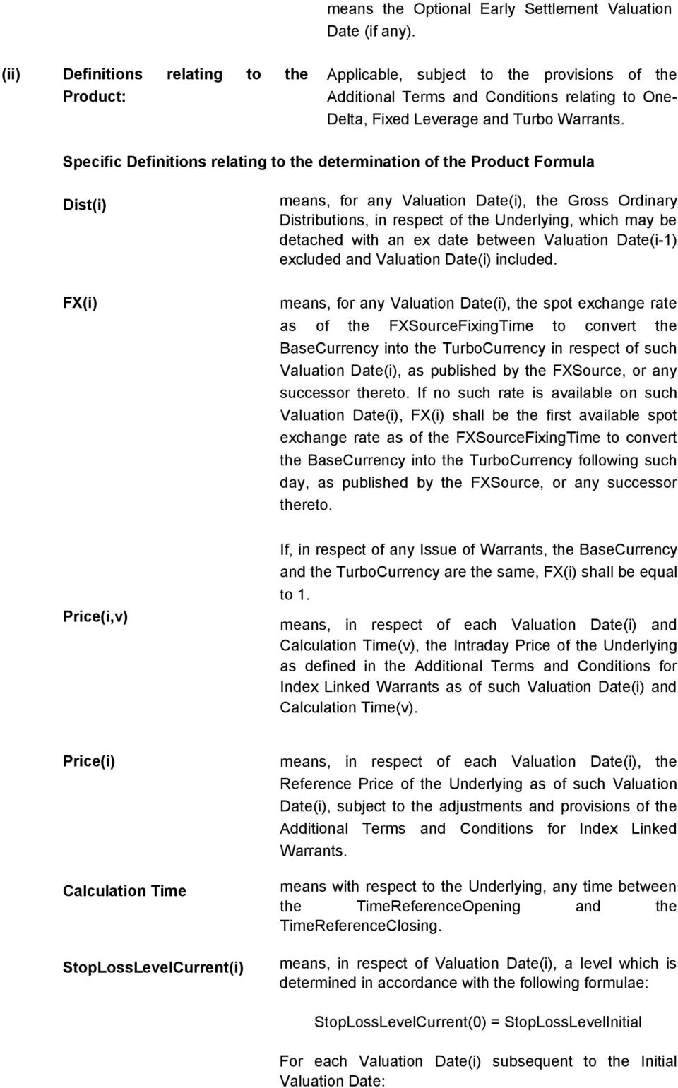 Specific Definitions relating to the determination of the Product Formula Dist(i) means, for any Valuation Date(i), the Gross Ordinary Distributions, in respect of the Underlying, which may be