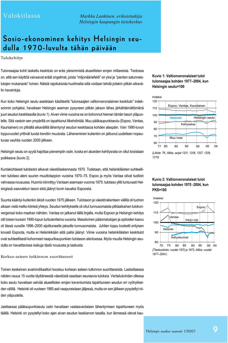 Näistä rajoituksista huolimatta siitä voidaan tehdä joitakin pitkän aikavälin havaintoja.