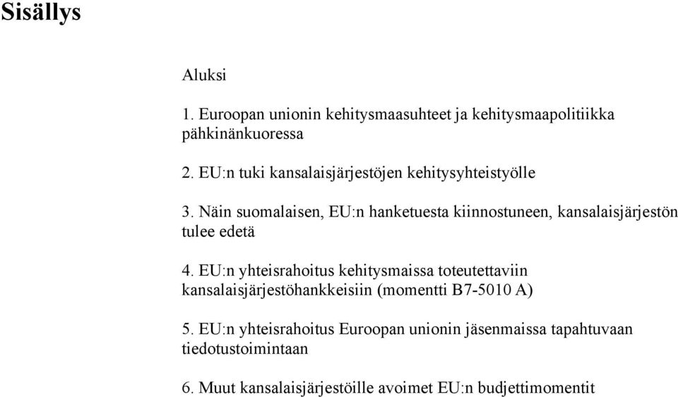 Näin suomalaisen, EU:n hanketuesta kiinnostuneen, kansalaisjärjestön tulee edetä 4.
