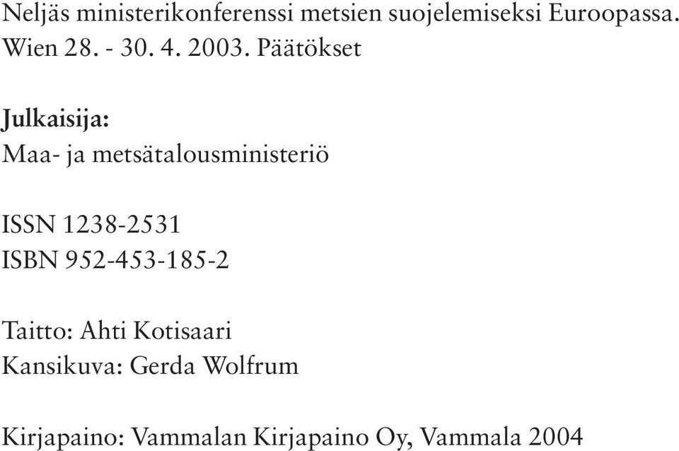 Päätökset Julkaisija: Maa- ja metsätalousministeriö ISSN 1238-2531