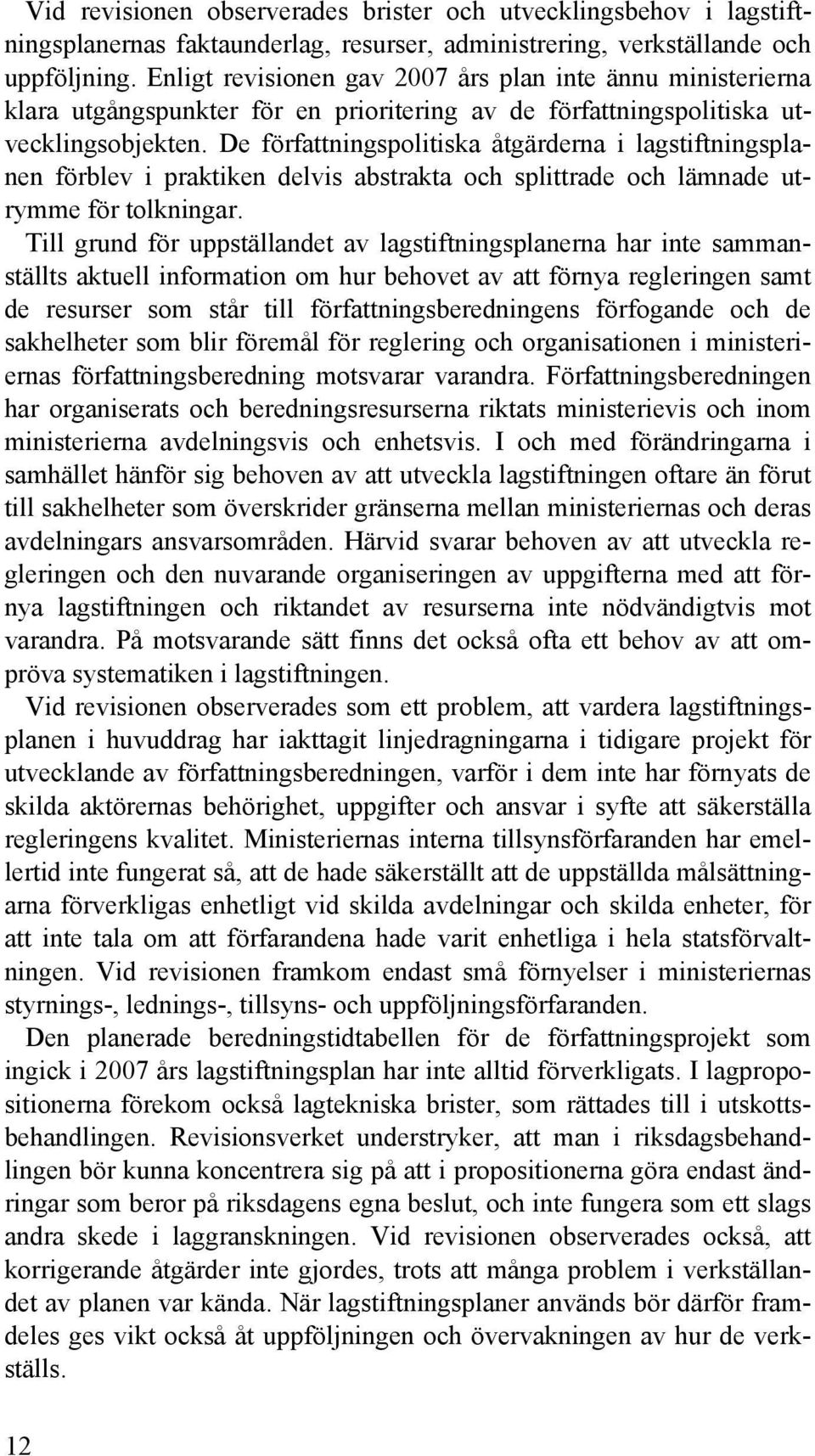 De författningspolitiska åtgärderna i lagstiftningsplanen förblev i praktiken delvis abstrakta och splittrade och lämnade utrymme för tolkningar.