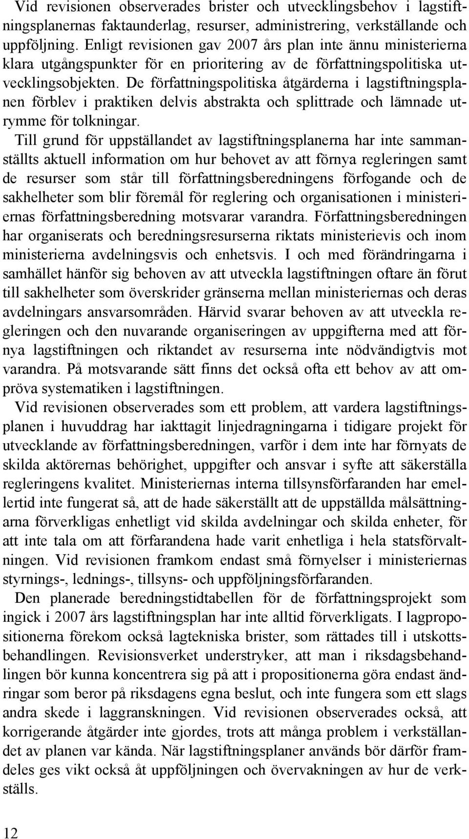 De författningspolitiska åtgärderna i lagstiftningsplanen förblev i praktiken delvis abstrakta och splittrade och lämnade utrymme för tolkningar.