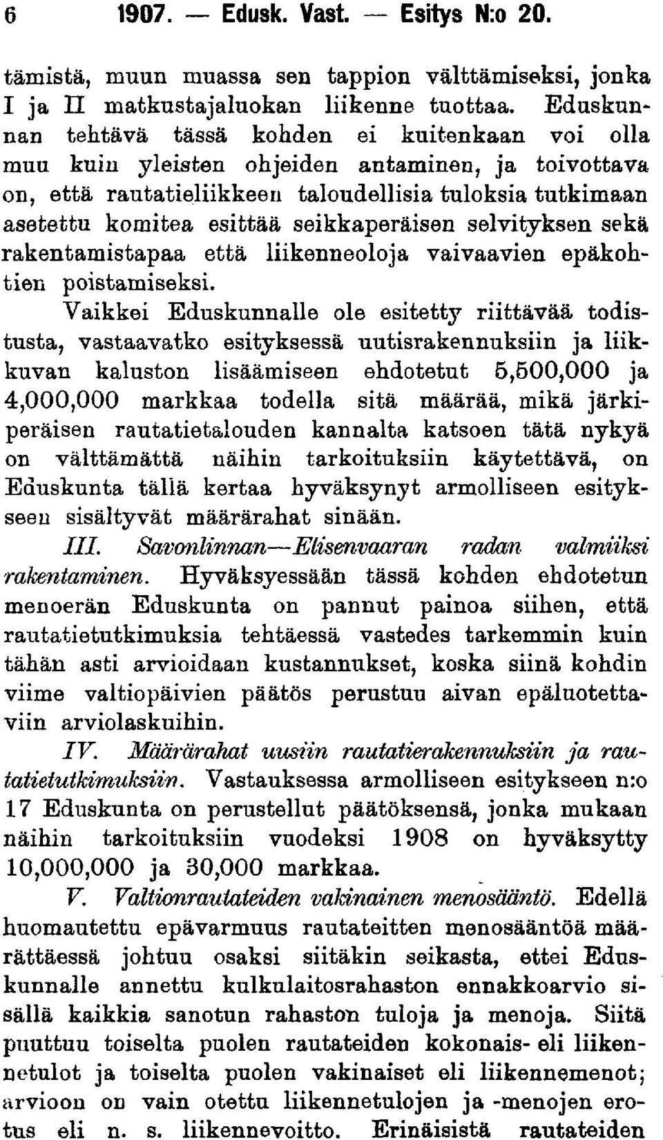 seikkaperäisen selvityksen sekä rakentamistapaa että liikenneoloja vaivaavien epäkohtien poistamiseksi.