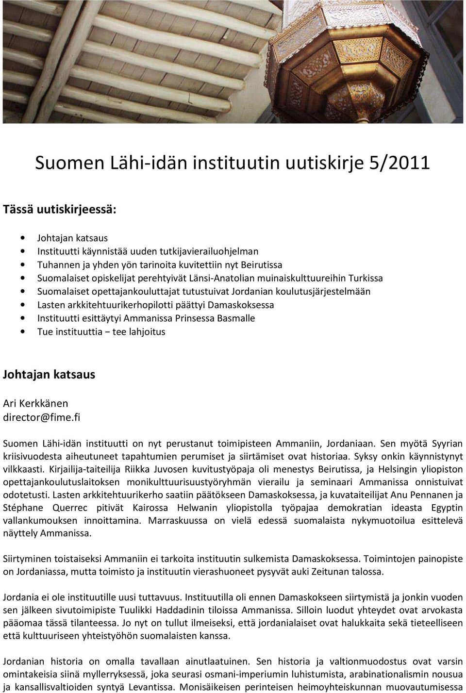 Damaskoksessa Instituutti esittäytyi Ammanissa Prinsessa Basmalle Tue instituuttia tee lahjoitus Johtajan katsaus Ari Kerkkänen director@fime.