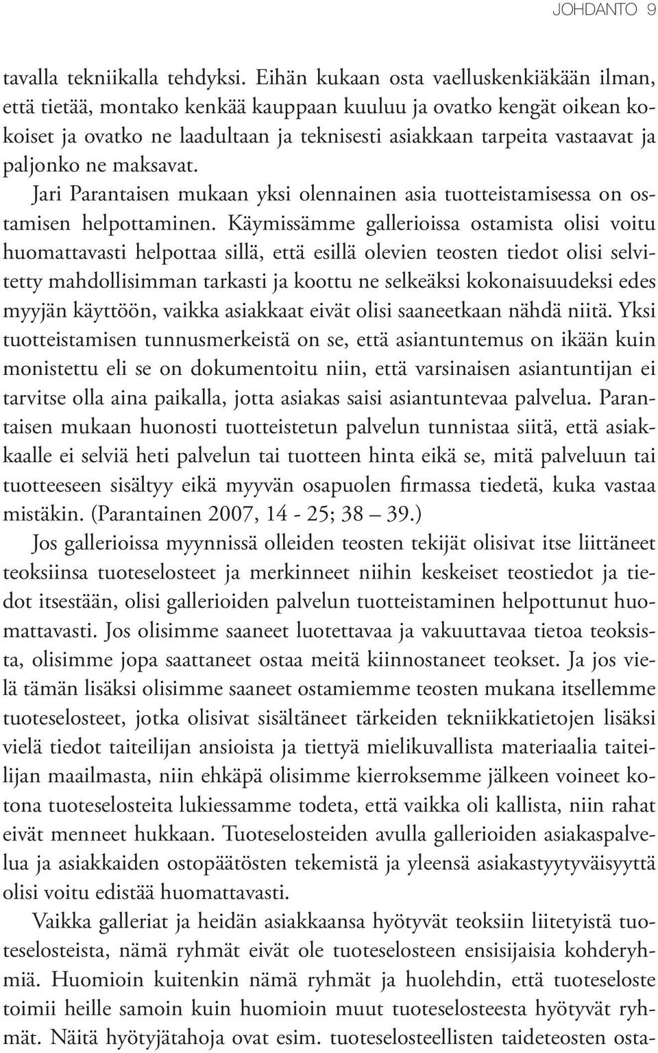 ne maksavat. Jari Parantaisen mukaan yksi olennainen asia tuotteistamisessa on ostamisen helpottaminen.