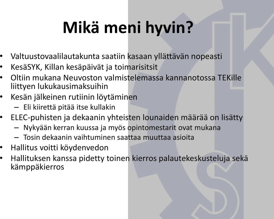 valmistelemassa kannanotossa TEKille liittyen lukukausimaksuihin Kesän jälkeinen rutiinin löytäminen Eli kiirettä pitää itse kullakin