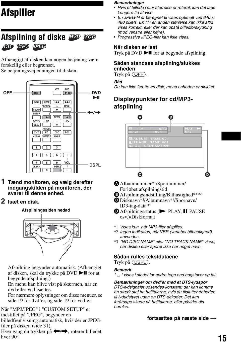 En fil i en anden størrelse kan ikke altid vises korrekt, eller der kan opstå billedforskydning (mod venstre eller højre). Progressive JPEG-filer kan ikke vises.