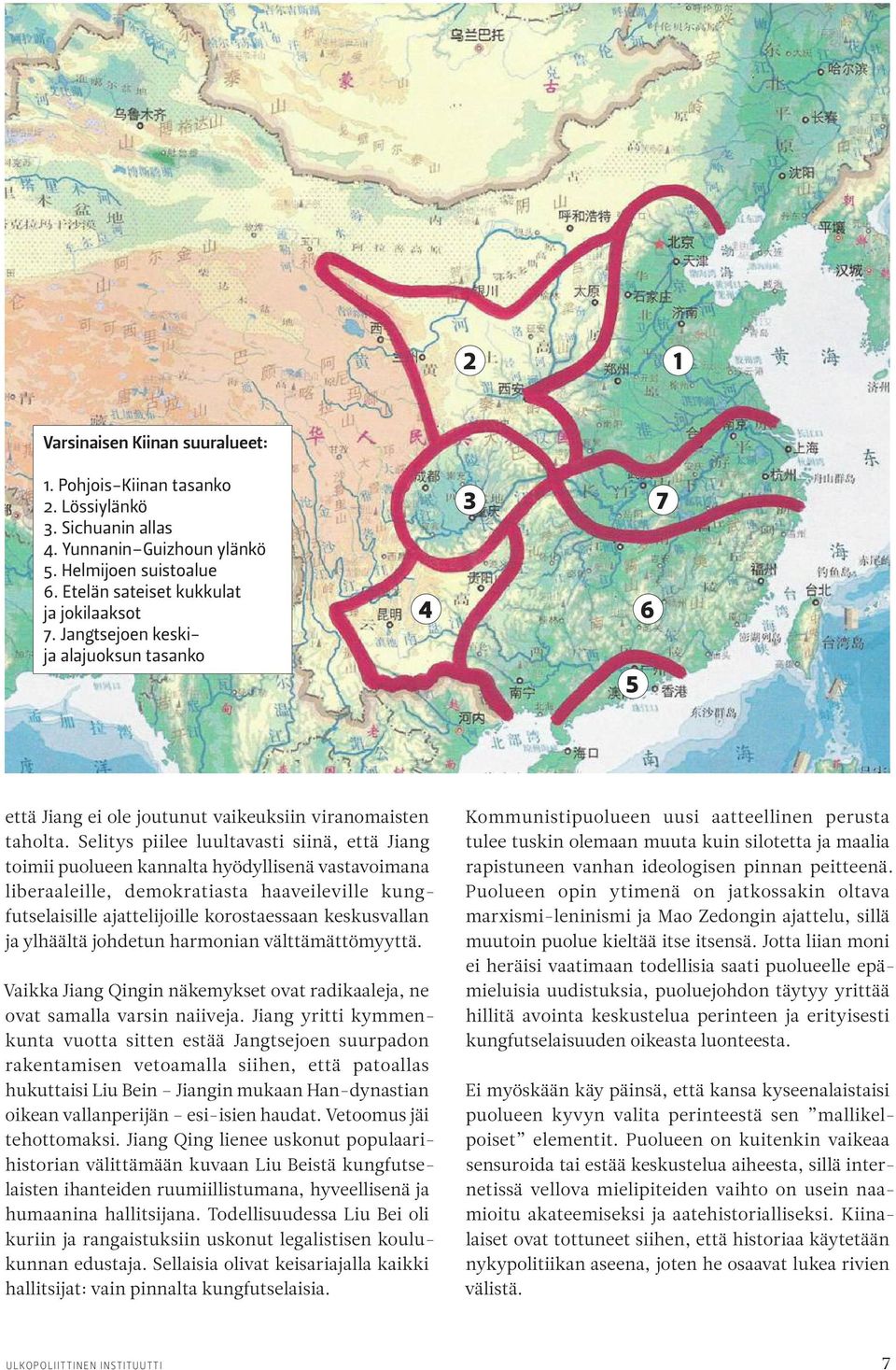 Selitys piilee luultavasti siinä, että Jiang toimii puolueen kannalta hyödyllisenä vastavoimana liberaaleille, demokratiasta haaveileville kungfutselaisille ajattelijoille korostaessaan keskusvallan