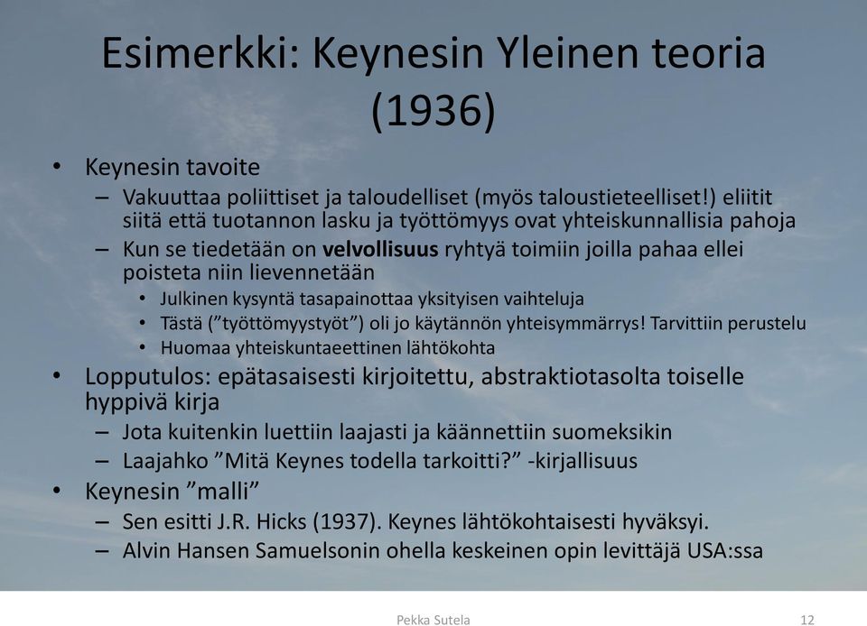 tasapainottaa yksityisen vaihteluja Tästä ( työttömyystyöt ) oli jo käytännön yhteisymmärrys!