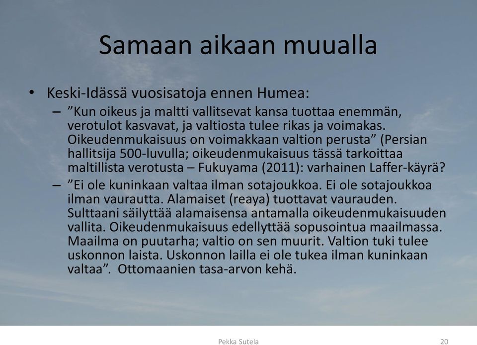 Ei ole kuninkaan valtaa ilman sotajoukkoa. Ei ole sotajoukkoa ilman vaurautta. Alamaiset (reaya) tuottavat vaurauden. Sulttaani säilyttää alamaisensa antamalla oikeudenmukaisuuden vallita.