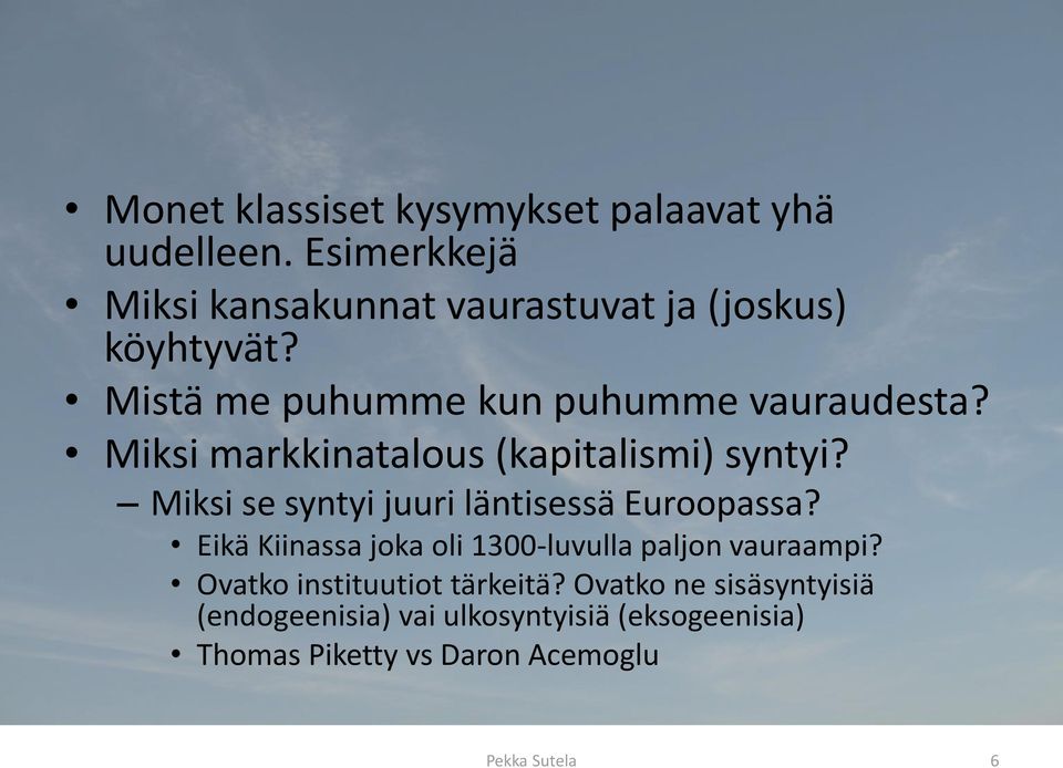 Miksi markkinatalous (kapitalismi) syntyi? Miksi se syntyi juuri läntisessä Euroopassa?