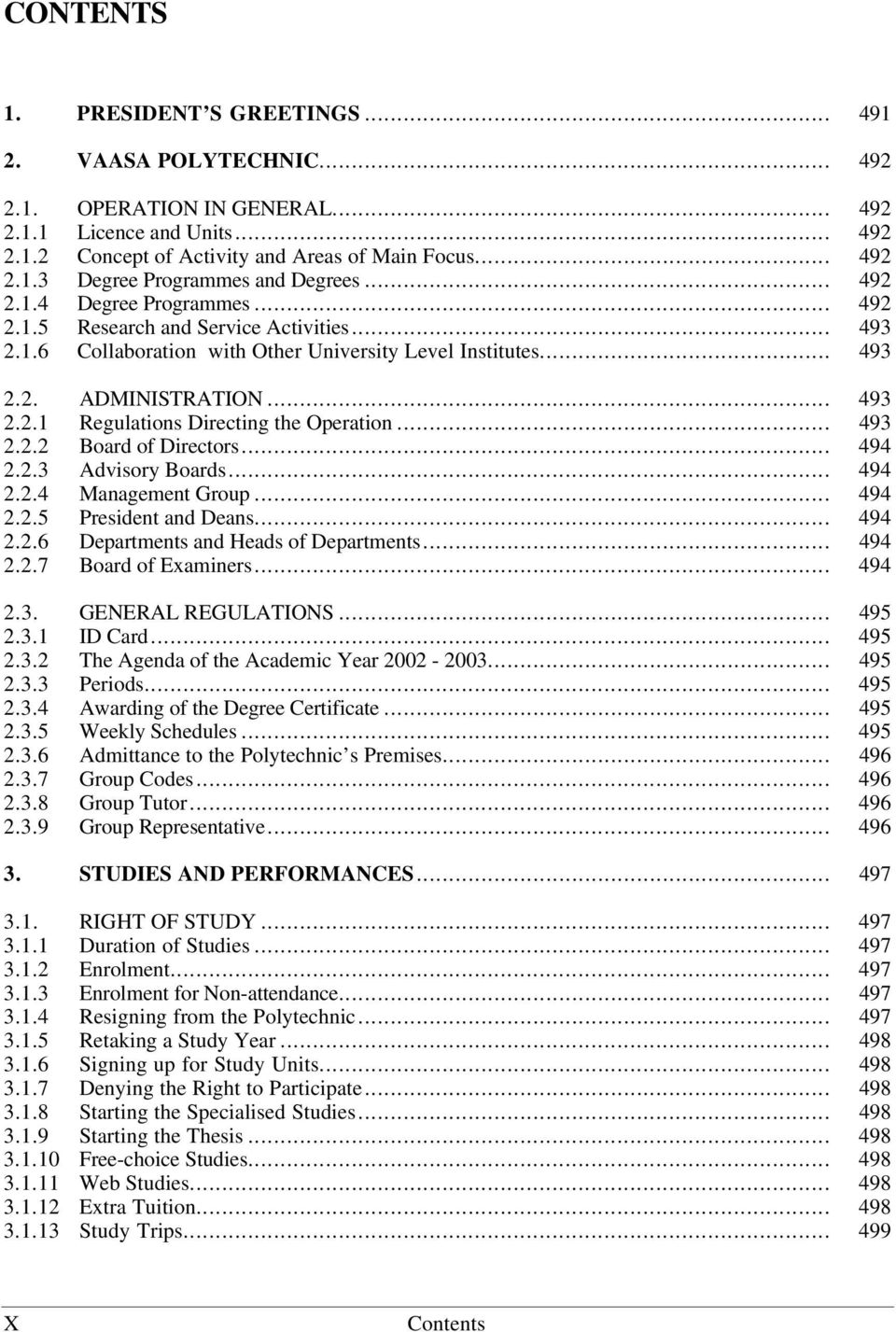 .. 493 2.2.2 Board of Directors... 494 2.2.3 Advisory Boards... 494 2.2.4 Management Group... 494 2.2.5 President and Deans... 494 2.2.6 Departments and Heads of Departments... 494 2.2.7 Board of Examiners.