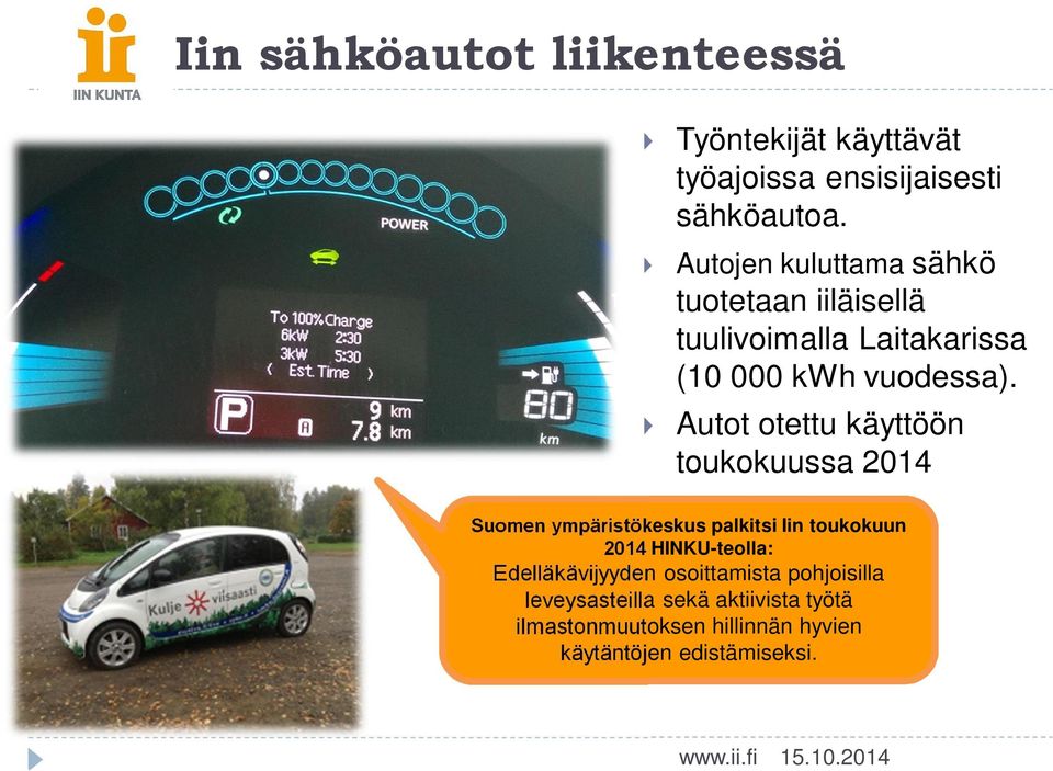 Autot otettu käyttöön toukokuussa 2014 Suomen ympäristökeskus palkitsi Iin toukokuun 2014 HINKU-teolla: