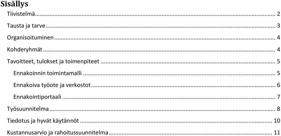 .. 5 Ennakoiva työote ja verkostot... 6 Ennakointiportaali... 7 Työsuunnitelma.