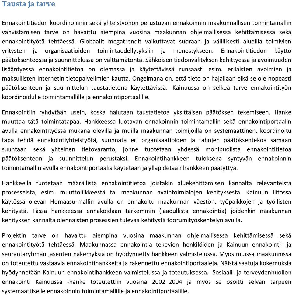 Ennakointitiedon käyttö päätöksenteossa ja suunnittelussa on välttämätöntä.