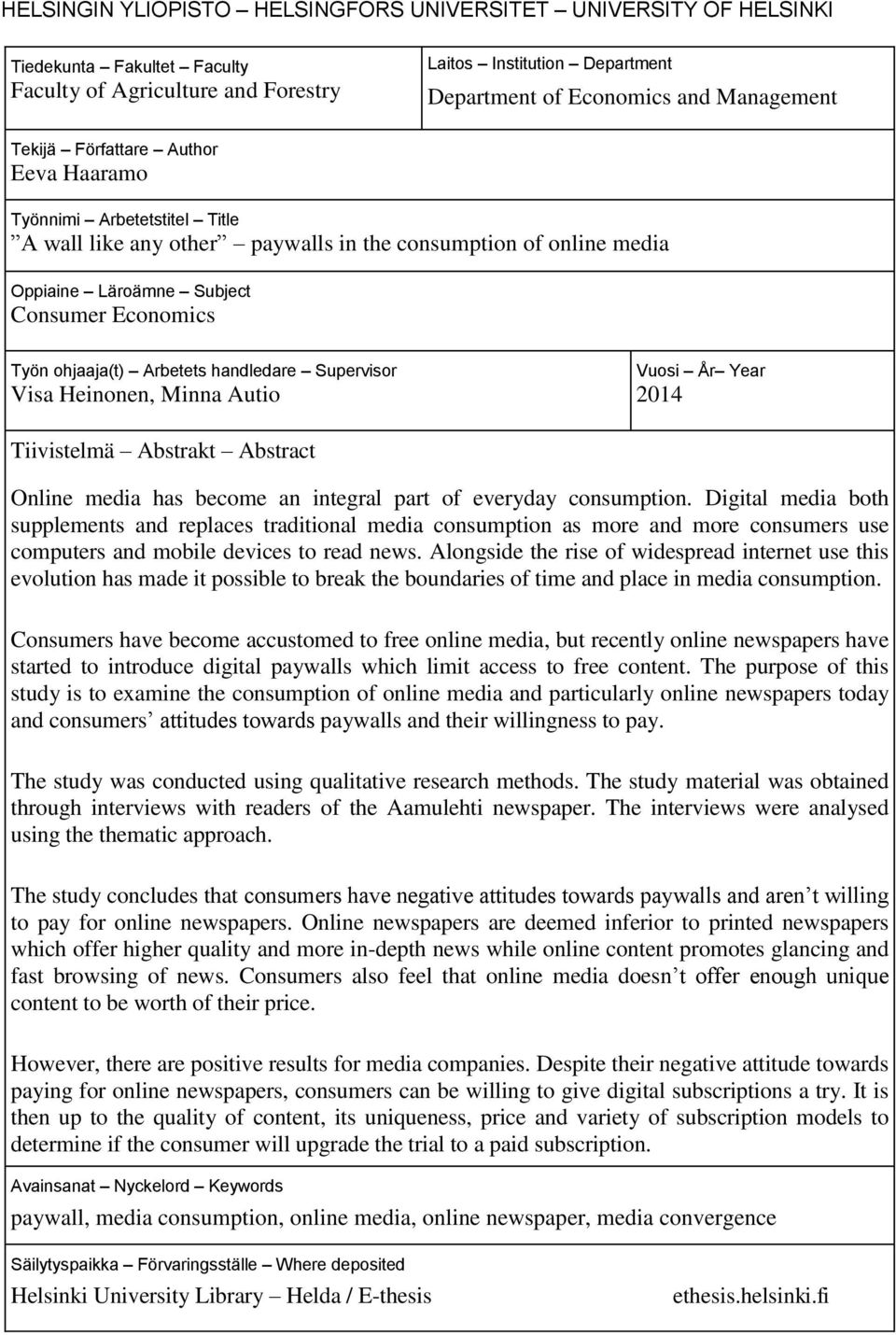 Arbetets handledare Supervisor Visa Heinonen, Minna Autio Vuosi År Year 2014 Tiivistelmä Abstrakt Abstract Online media has become an integral part of everyday consumption.