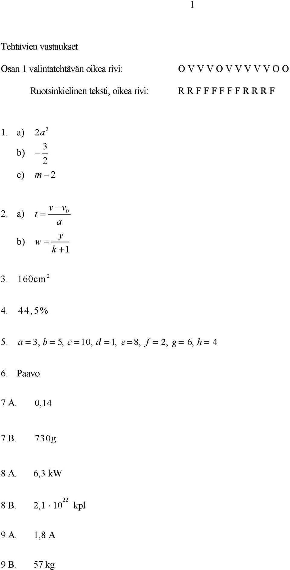 a) v v0 t = a b) y w = k + 1 3. 2 160cm 4. 44,5% 5.