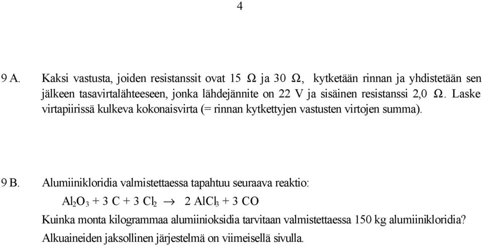 lähdejännite on 22 V ja sisäinen resistanssi 2,0 Ω.