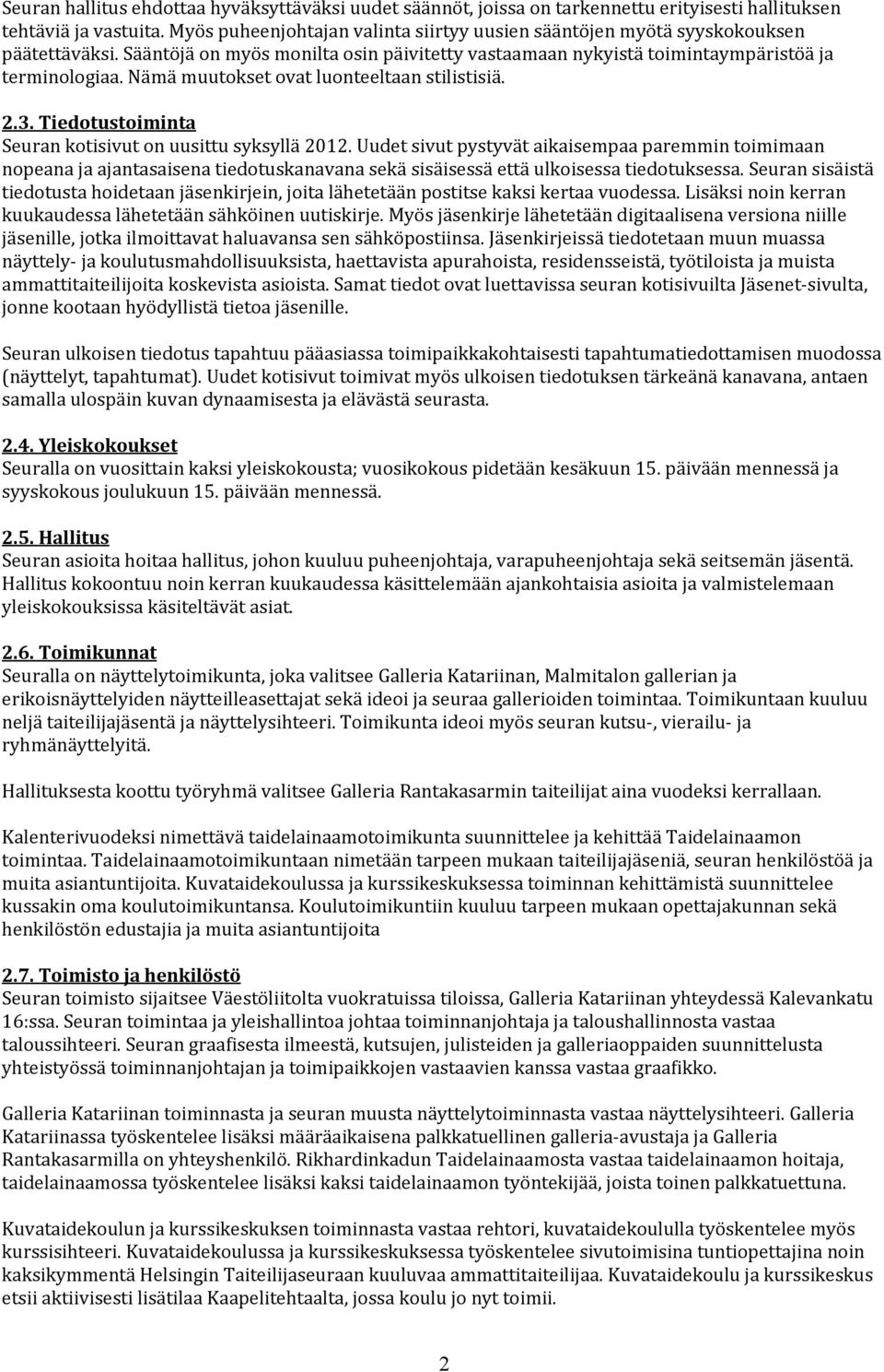 Uudetsivutpystyvätaikaisempaaparemmintoimimaan nopeanajaajantasaisenatiedotuskanavanasekäsisäisessäettäulkoisessatiedotuksessa.