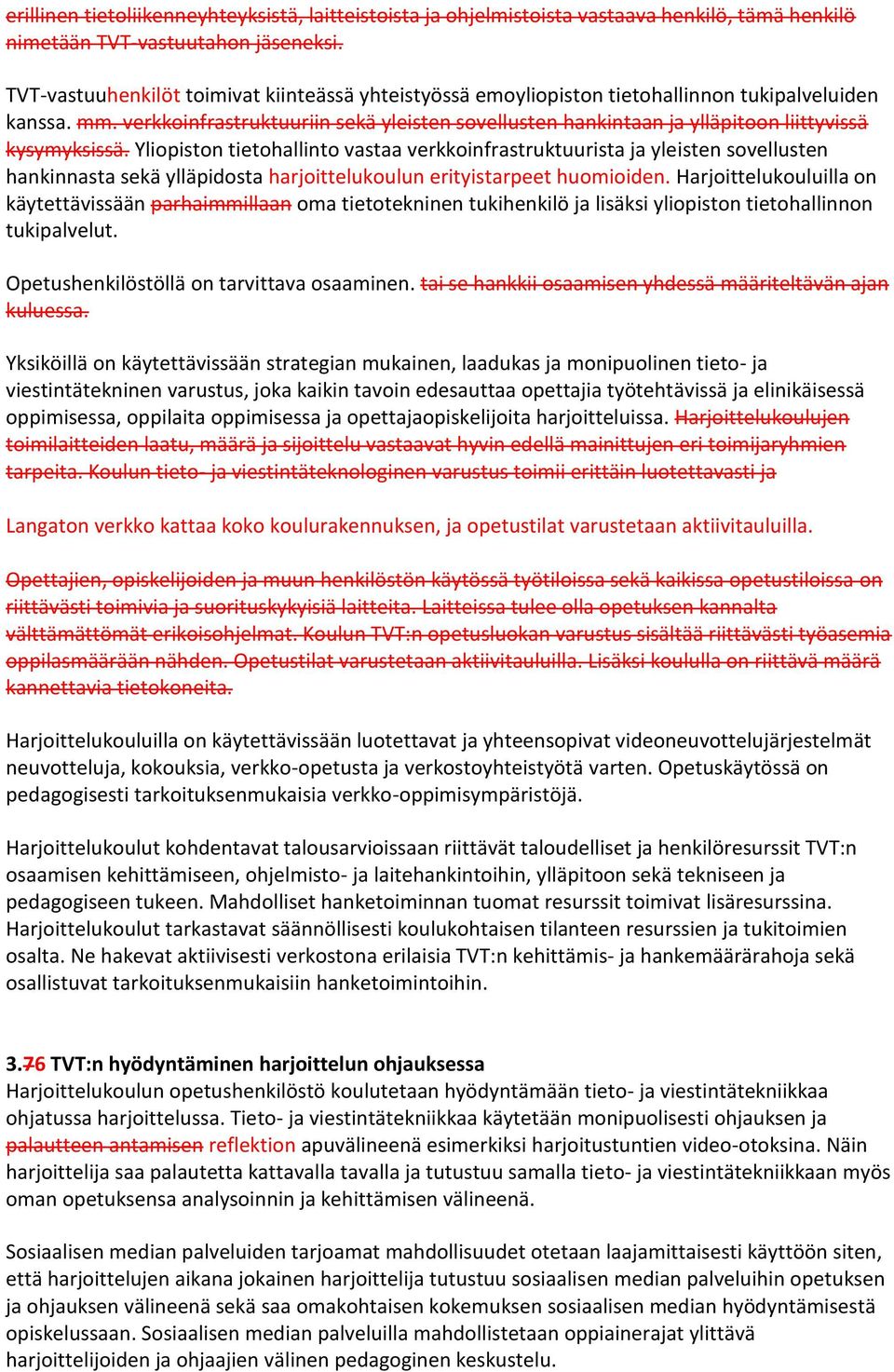 verkkoinfrastruktuuriin sekä yleisten sovellusten hankintaan ja ylläpitoon liittyvissä kysymyksissä.