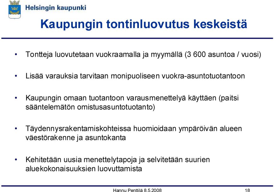 (paitsi sääntelemätön omistusasuntotuotanto) Täydennysrakentamiskohteissa huomioidaan ympäröivän alueen väestörakenne