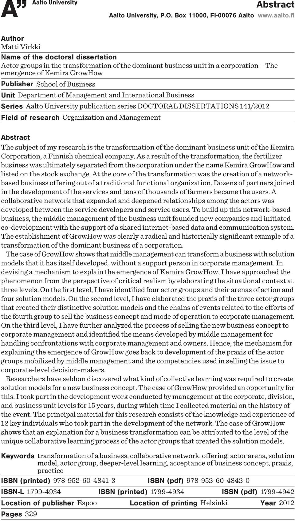 Unit Department of Management and International Business Series Aalto University publication series DOCTORAL DISSERTATIONS 141/2012 Field of research Organization and Management Abstract The subject