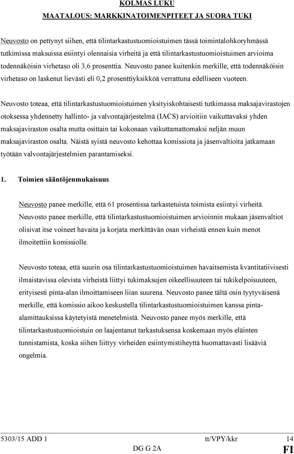 Neuvosto panee kuitenkin merkille, että todennäköisin virhetaso on laskenut lievästi eli 0,2 prosenttiyksikköä verrattuna edelliseen vuoteen.