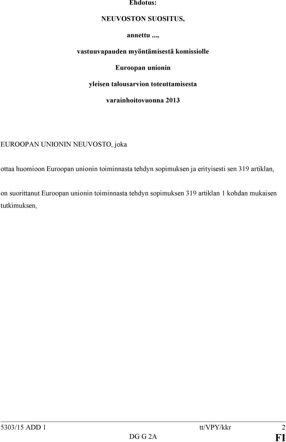 varainhoitovuonna 2013 EUROOPAN UNIONIN NEUVOSTO, joka ottaa huomioon Euroopan unionin toiminnasta