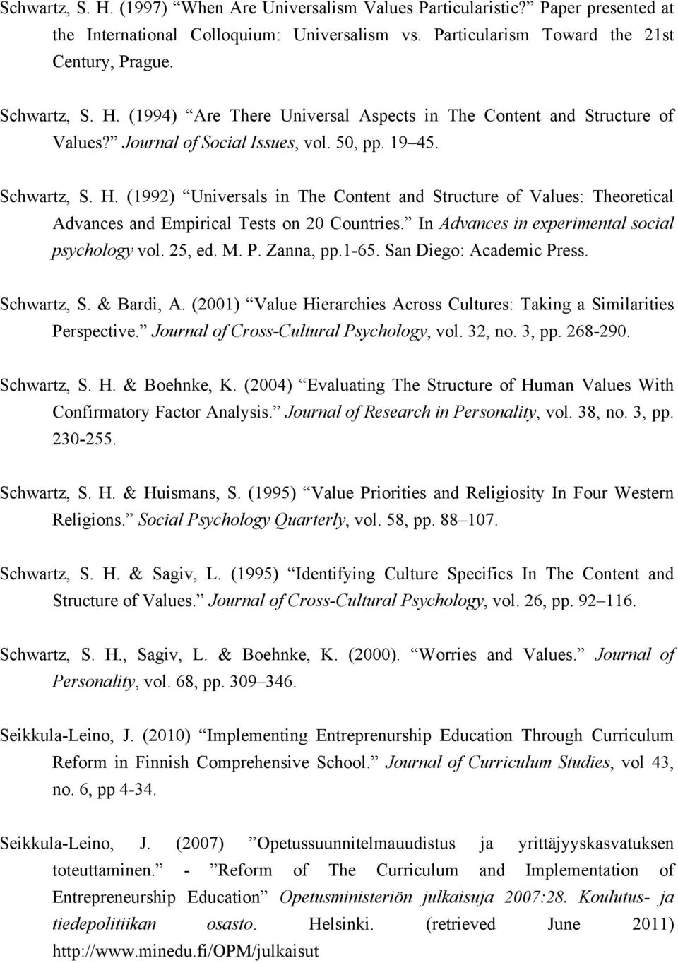 In Advances in experimental social psychology vol. 25, ed. M. P. Zanna, pp.1-65. San Diego: Academic Press. Schwartz, S. & Bardi, A.