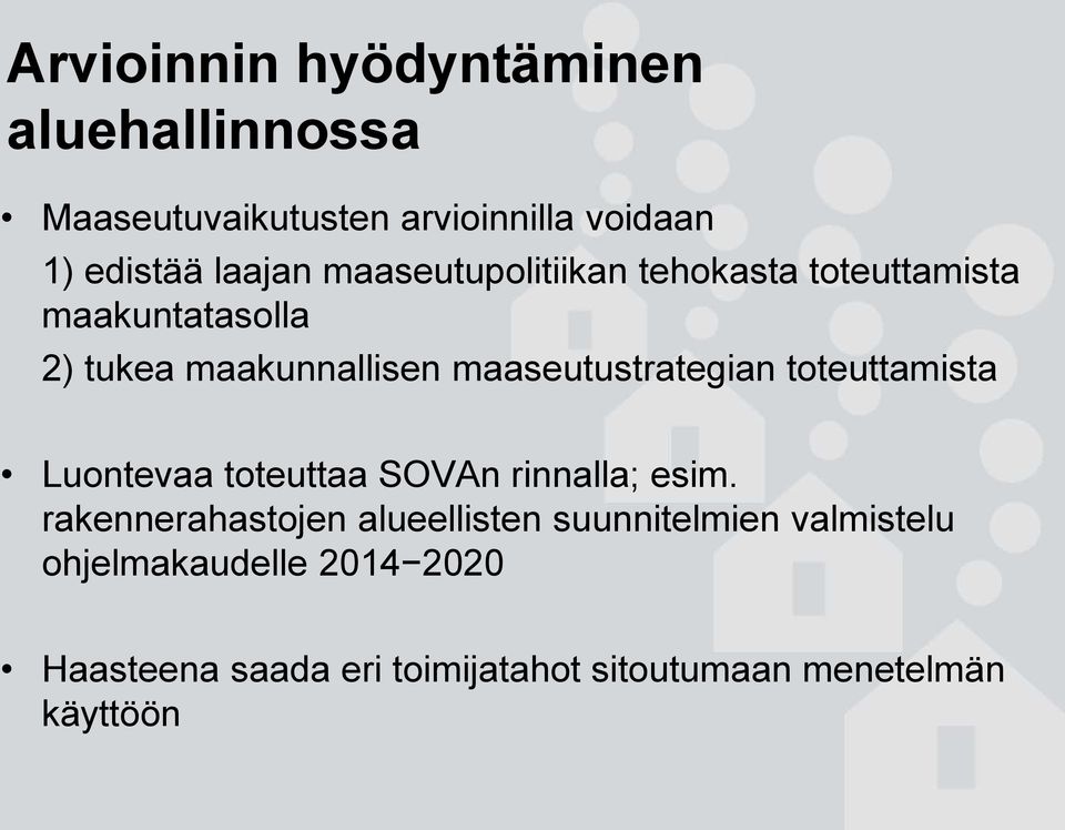 maaseutustrategian toteuttamista Luontevaa toteuttaa SOVAn rinnalla; esim.