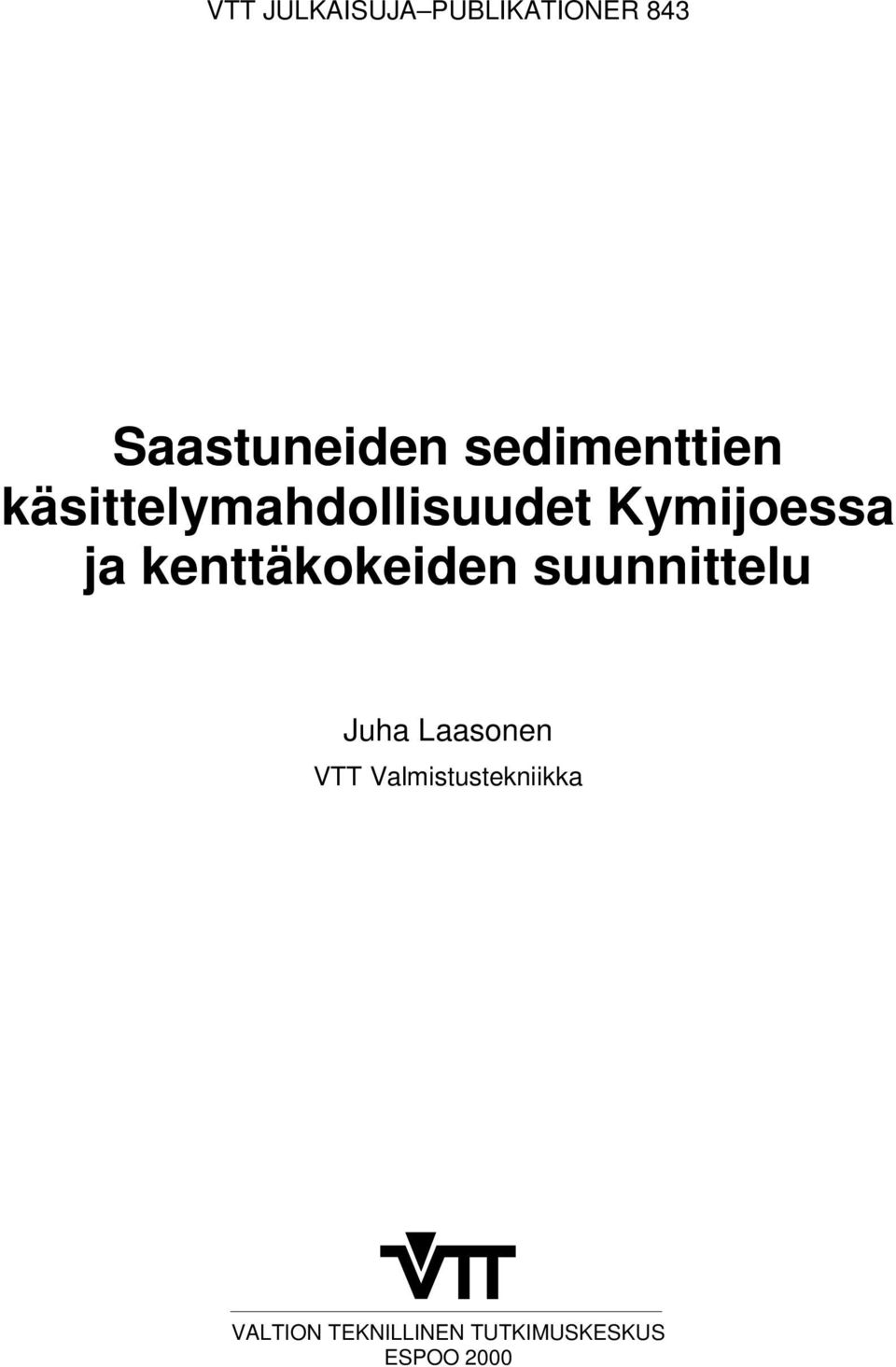 kenttäkokeiden suunnittelu Juha Laasonen VTT