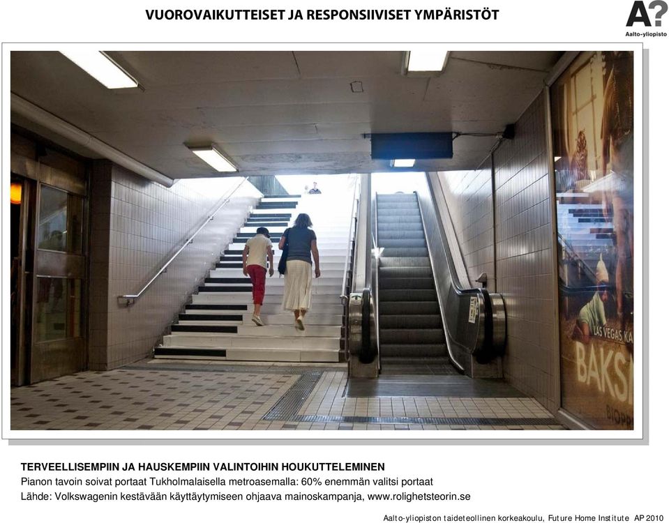 Tukholmalaisella metroasemalla: 60% enemmän valitsi portaat Lähde: