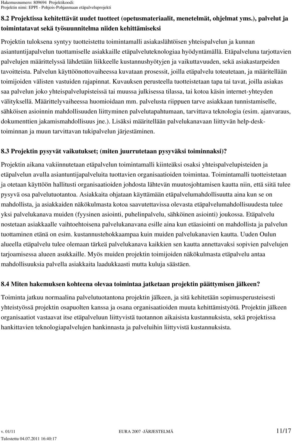 tuottamiselle asiakkaille etäpalveluteknologiaa hyödyntämällä.