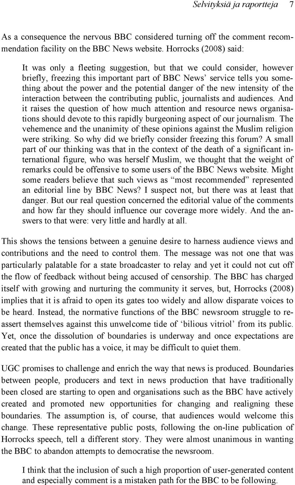 potential danger of the new intensity of the interaction between the contributing public, journalists and audiences.