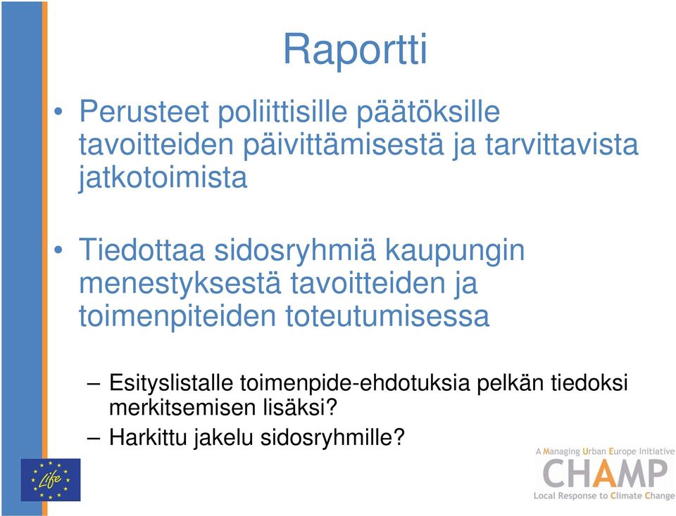 menestyksestä tavoitteiden ja toimenpiteiden toteutumisessa Esityslistalle