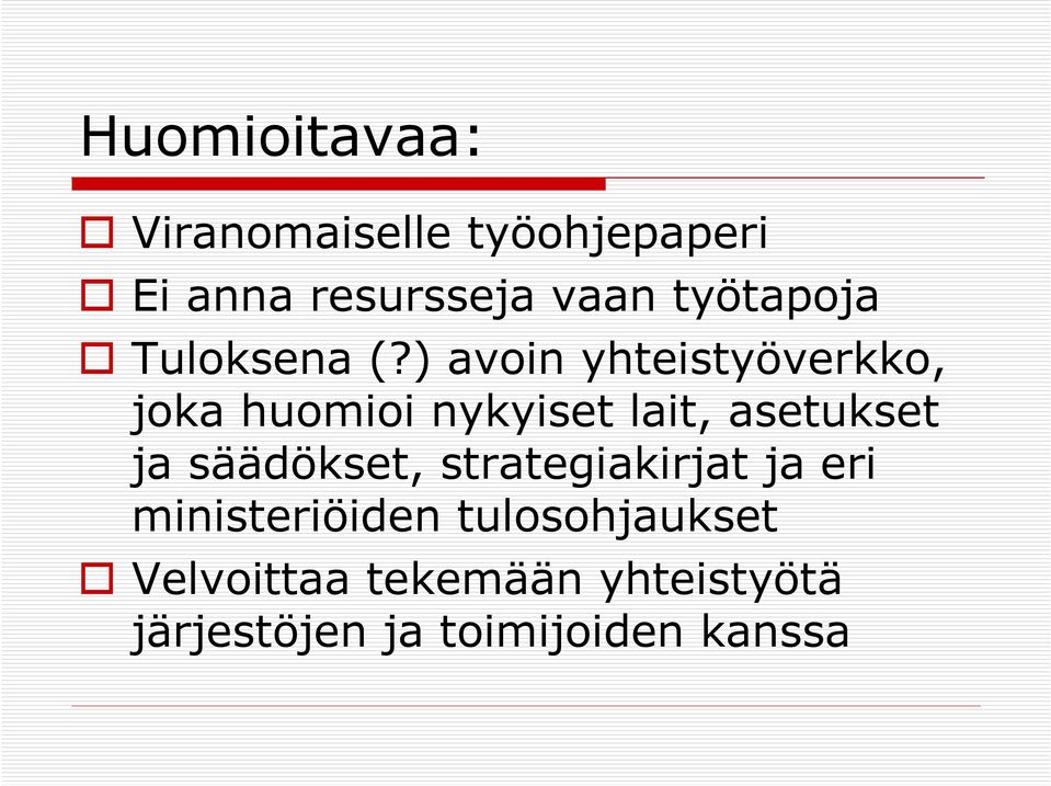) avoin yhteistyöverkko, joka huomioi nykyiset lait, asetukset ja