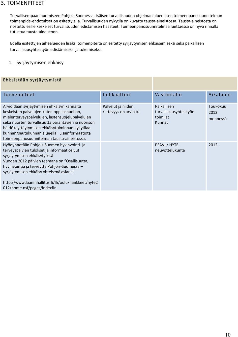 Toimeenpanosuunnitelmaa luettaessa on hyvä rinnalla tutustua tausta-aineistoon.