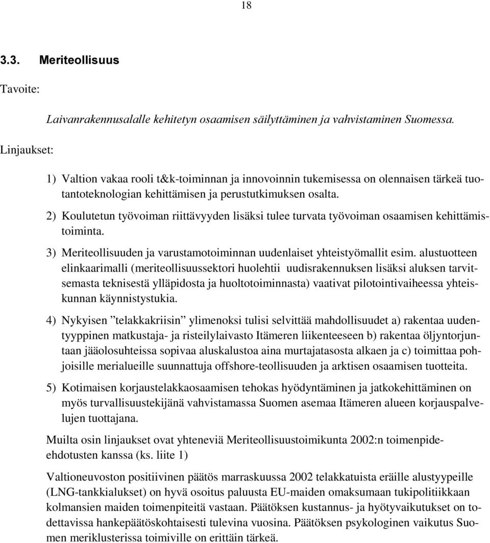 3) Meriteollisuuden ja varustamotoiminnan uudenlaiset yhteistyömallit esim.