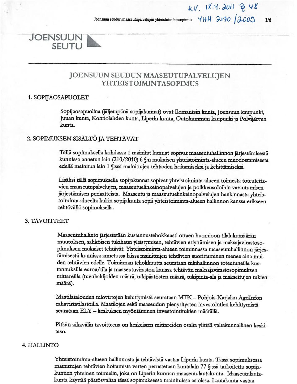 SOPIMUKSEN SISÄLTÖ JA TEHTÄVÄT 3. TAVOITTEET 4.