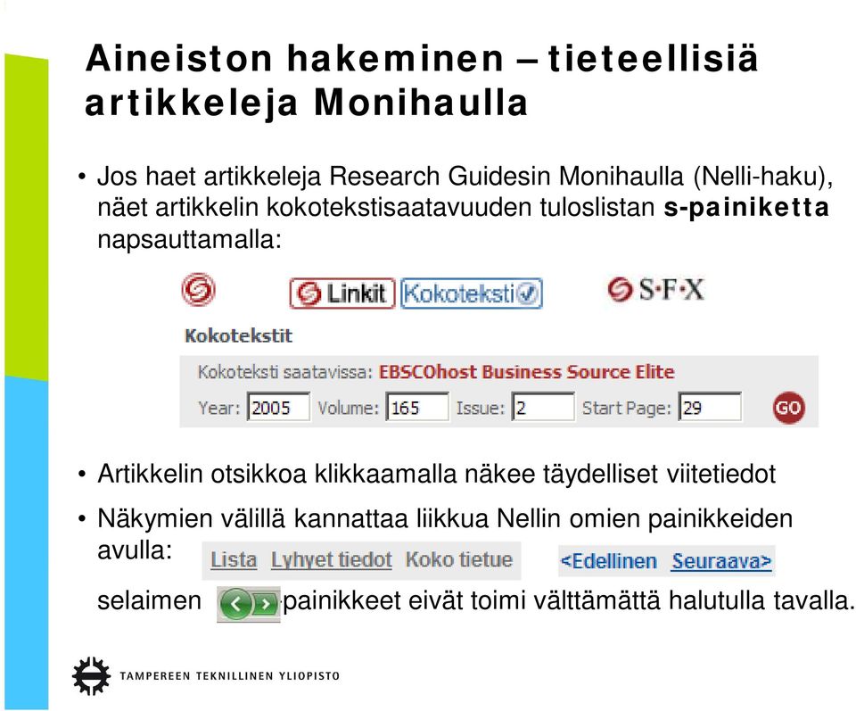 napsauttamalla: Artikkelin otsikkoa klikkaamalla näkee täydelliset viitetiedot Näkymien välillä