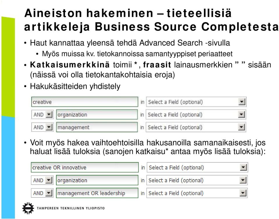 tietokannoissa samantyyppiset periaatteet Katkaisumerkkinä toimii *, fraasit lainausmerkkien sisään (näissä voi