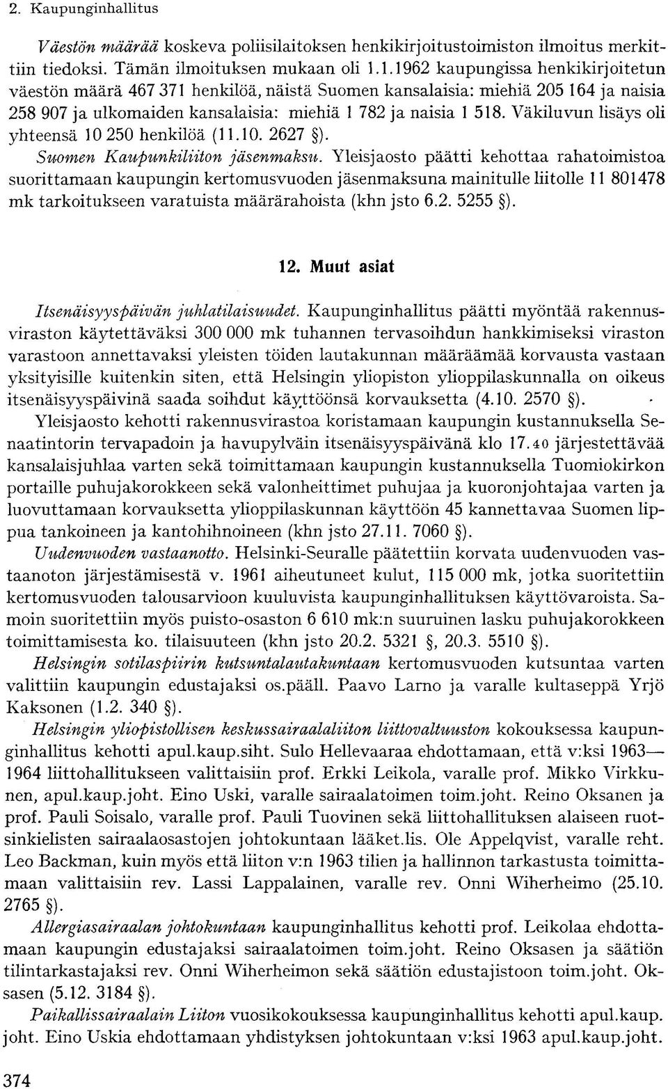 Väkiluvun lisäys oli yhteensä 10 250 henkilöä (11.10. 2627 ). Suomen Kaupunkiliiton jäsenmaksu.